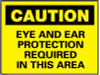 AccuformNMC "Caution - Eye and Ear Protection Required in This Area", 7" Long x 10" Wide, Rigid Plastic Safety Sign Rectangle, 0.05" Thick, Use for Accident Prevention C151R - 09457888