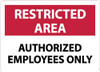 AccuformNMC "Restricted Area - Authorized Employees Only", 7" Long x 10" Wide, Aluminum Safety Sign Rectangle, 0.04" Thick, Use for Security & Admittance RA4A - 56235427