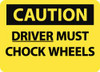 AccuformNMC "Caution - Driver Must Chock Wheels", 10" Long x 14" Wide, Pressure-Sensitive Vinyl Safety Sign Rectangle, 0.004" Thick, Use for Accident Prevention C684PB - 56236292