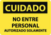 AccuformNMC "Cuidado - No Entre Personal Autorizado Solamente", 10" Long x 14" Wide, Aluminum Safety Sign Rectangle, 0.04" Thick, Use for Security & Admittance SPC452AB - 62203526