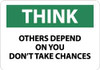 AccuformNMC "Think - Others Depend on You - Dont Take Chances", 10" Long x 14" Wide, Aluminum Safety Sign Rectangle, 0.04" Thick, Use for Accident Prevention TS107AB - 63378954