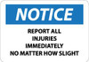 AccuformNMC "Notice - Report All Injuries Immediately No Matter How Slight", 7" Long x 10" Wide, Aluminum Safety Sign Rectangle, 0.04" Thick, Use for Inspection, Testing & Accident Data N152A - 72315260