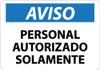 AccuformNMC "Aviso - Personal Autorizado Solamente", 10" Long x 14" Wide, Rigid Plastic Safety Sign Rectangle, 0.05" Thick, Use for Security & Admittance SPN34RB - 73071169