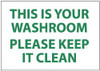 AccuformNMC "This Is Your Washroom - Please Keep It Clean", 7" Long x 10" Wide, Rigid Plastic Safety Sign Rectangle, 0.05" Thick, Use for Restroom, Janitorial & Housekeeping M508R - 74987330