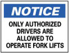 AccuformNMC "Notice - Only Authorized Drivers Are Allowed to Operate Forklifts", 10" Long x 14" Wide, Pressure-Sensitive Vinyl Safety Sign Rectangle, 0.004" Thick, Use for Security & Admittance N148PB - 75004754