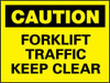 AccuformNMC "Caution - Forklift Traffic - Keep Clear", 7" Long x 10" Wide, Pressure-Sensitive Vinyl Safety Sign Rectangle, 0.004" Thick, Use for Accident Prevention C356P - 84481647