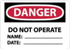 AccuformNMC "Danger - Do Not Operate - Name: Date:", 7" Long x 10" Wide, Rigid Plastic Safety Sign Rectangle, 0.05" Thick, Use for Accident Prevention D370R - 84657675