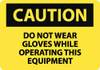 AccuformNMC "Caution - Do Not Wear Gloves While Operating This Equipment", 10" Long x 14" Wide, Aluminum Safety Sign Rectangle, 0.04" Thick, Use for Accident Prevention C466AB - 88233002