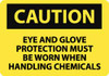 AccuformNMC "Caution - Eye and Glove Protection Must Be Worn When Handling Chemicals", 10" Long x 14" Wide, Aluminum Safety Sign Rectangle, 0.04" Thick, Use for Accident Prevention C482AB - 88233176
