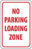 AccuformNMC "No Parking - Loading Zone," 12" Wide x 18" High Aluminum No Parking & Tow Away Sign 0.04" Thick, Red on White, Rectangle, Wall Mount TM14G - 48441075