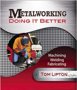 Industrial Press Metalworking-Doing it Better: Machining, Welding, Fabricating