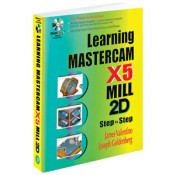 Industrial Press Learning Mastercam X5 Mill 2D Step-by-Step - LMM-4235