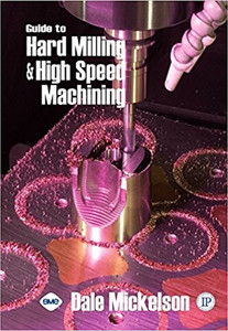 INDUSTRIAL PRESS Guide to Hard Milling & High Speed Machining - 3319-1