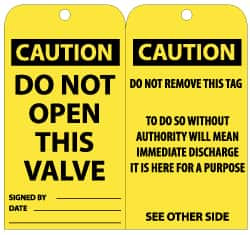 AccuformNMC 25 Qty 1 Pack 3" High x 6" Long, CAUTION - DO NOT OPEN THIS VALVE, English Safety & Facility Lockout Tag Tag Header: CAUTION, 2 Sides, Black & Yellow Unrippable Vinyl RPT134G - 56238579