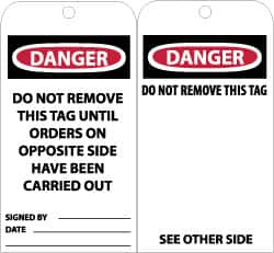 AccuformNMC 25 Qty 1 Pack 3" High x 6" Long, DANGER - DO NOT REMOVE THIS TAG UNTIL ORDERS ON OPPOSITE SIDE HAVE BEEN CARRIED OUT, English Safety & Facility Accident Prevention Tag Tag Header: Danger, 2 Sides, Black, Red & White Vinyl RPT66 - 82737545