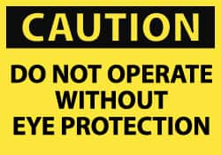 AccuformNMC "Caution - Do Not Operate without Eye Protection", 10" Long x 14" Wide, Aluminum Safety Sign Rectangle, 0.04" Thick, Use for Accident Prevention C138AB - 84361989