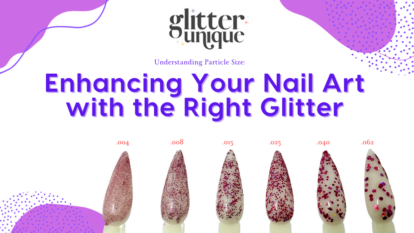 Understanding Particle Size: Enhancing Your Nail Art with the Right Glitter 