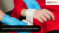 Common Mistakes First Aid Instructors Make - And How to Avoid Them
