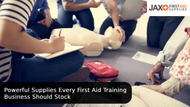 Powerful Supplies Every First Aid Training Business Should Stock