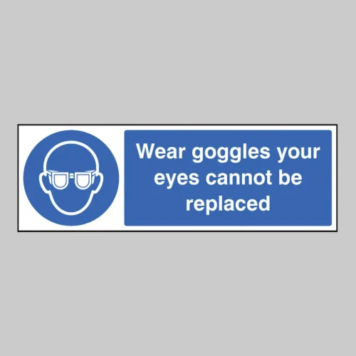 Wear Goggles Your Eyes Cannot be Replaced Sign 300mm x 100mm
