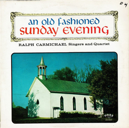 Ralph Carmichael Singers* And Quartet* - An Old Fashioned Sunday Evening (LP, Album, Mono)