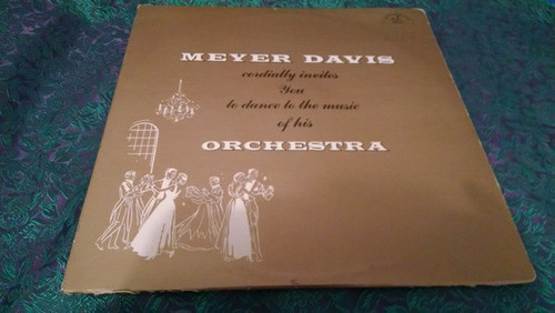 Meyer Davis And His Orchestra - Meyer Davis Cordially Invites You To Dance To The Music Of His Orchestra (LP)