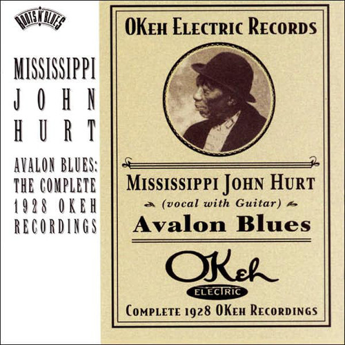Mississippi John Hurt - Avalon Blues: The Complete 1928 Okeh Recordings (CD, Comp, Mono, RM)