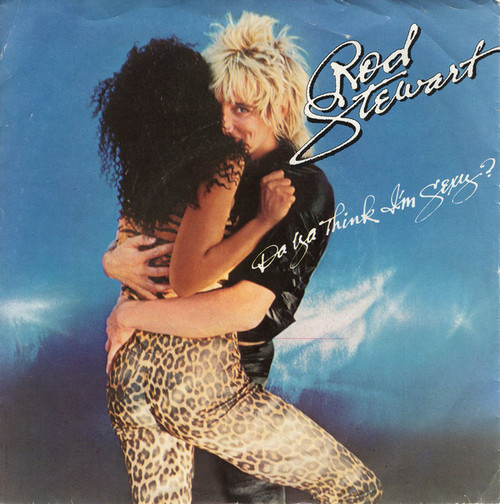 Rod Stewart - Da Ya Think I'm Sexy? / Scarred And Scared (7", Single, Win)