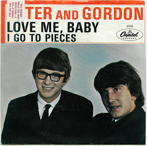 Peter And Gordon* - I Go To Pieces / Love Me Baby (7")