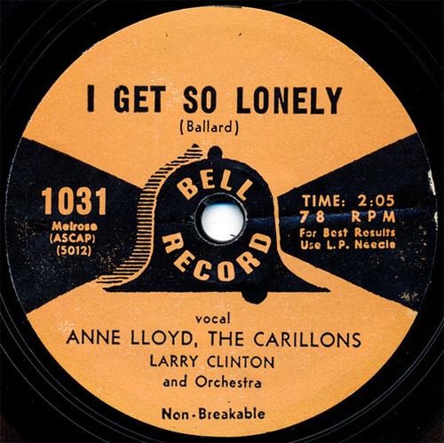 Anne Lloyd, The Carillons, Larry Clinton And Orchestra* / Betty Johnson, Three Beaus & A Peep - I Get So Lonely / Cross Over The Bridge (7")