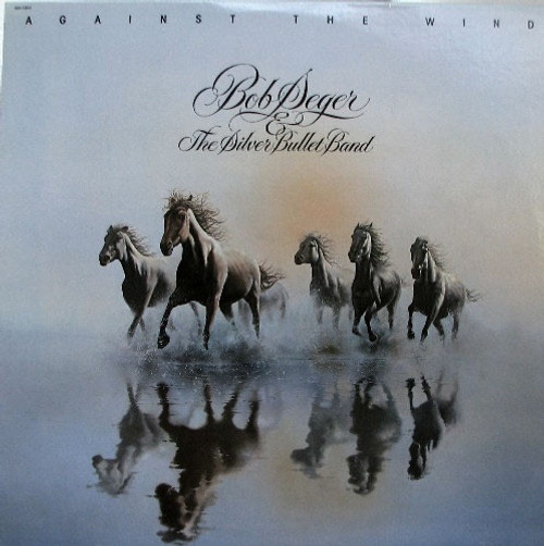 Bob Seger & The Silver Bullet Band* - Against The Wind (LP, Album)