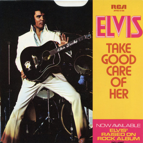 Elvis* - Take Good Care Of Her / I've Got A Thing About You Baby (7", Single, Ind)