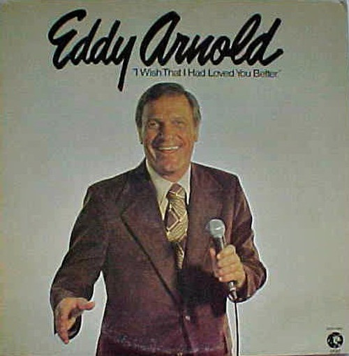 Eddy Arnold - I Wish That I Had Loved You Better (LP, Album)