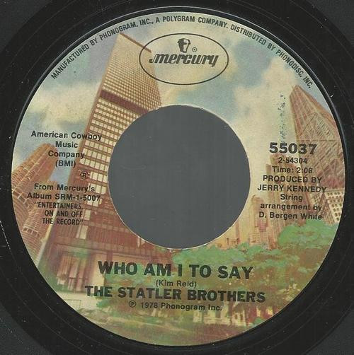 The Statler Brothers - Who Am I To Say (7", Single, Styrene, Ter)