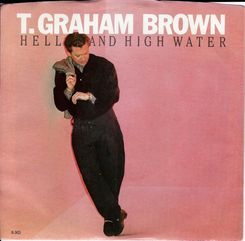 T. Graham Brown - Hell And High Water (7")