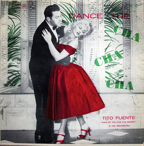 Tito Puente "King Of The Cha Cha Mambo" & His Orchestra* - Dance The Cha Cha Cha (LP, Album, Mono, Lam)