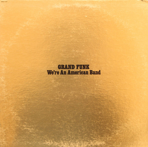 Grand Funk Railroad - We're An American Band - Capitol Records - SMAS-11207 - LP, Album, Win 727206105