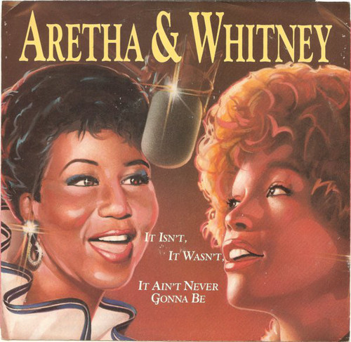 Aretha Franklin & Whitney Houston - It Isn't, It Wasn't, It Ain't Never Gonna Be (7")