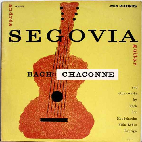 Andrés Segovia / Bach* And Other Works By Sors*, Mendelssohn*, Villa-Lobos*, Rodrigo* - Bach: Chaconne (LP, Album, RE)