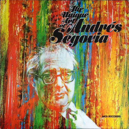 Andrés Segovia - The Unique Art Of Andrés Segovia (LP, Album, RE)
