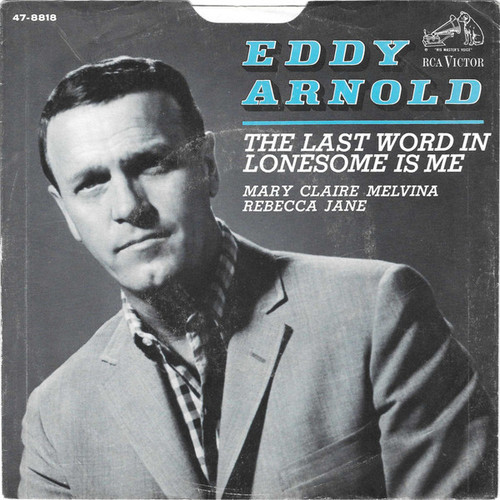 Eddy Arnold - The Last Word In Lonesome Is Me / Mary Claire Melvina Rebecca Jane (7", Single)