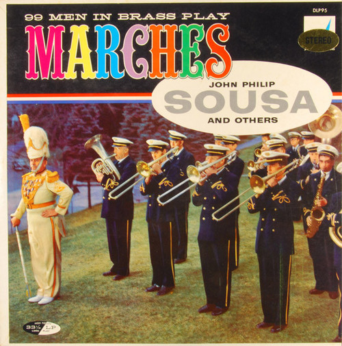 99 Men In Brass - Play Marches Of John Philip Sousa And Others (LP, Album)