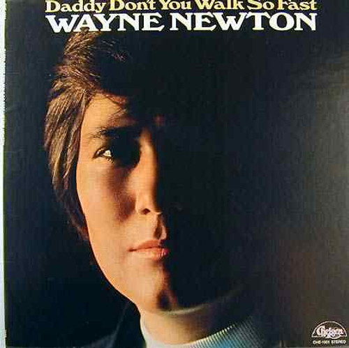 Wayne Newton - Daddy Don't You Walk So Fast - Chelsea Records - CHE-1001 - LP, Album 790699003