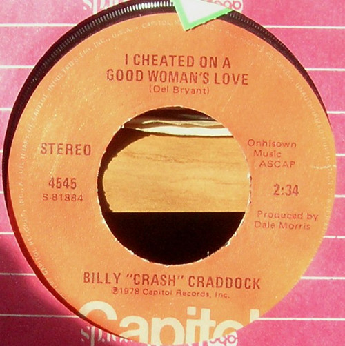 Billy "Crash" Craddock* - I Cheated On A Good Woman's Love / Not A Day Goes By (7", Single)