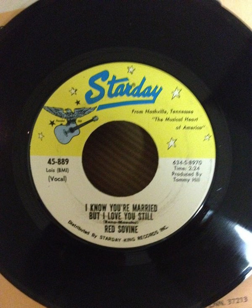 Red Sovine - I Know You're Married But I Love You Still - Starday Records - 45-889 - 7", Single 798728148