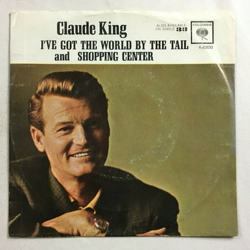 Claude King (2) - I've Got The World By The Tail (7", Single)