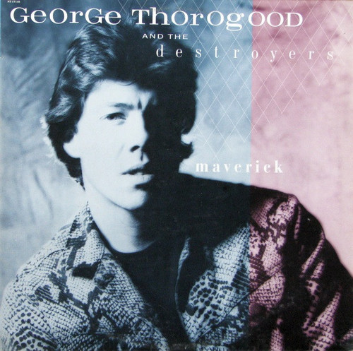 George Thorogood & The Destroyers - Maverick (LP, Album)