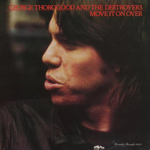 George Thorogood & The Destroyers - Move It On Over - Rounder Records - 3024 - LP, Album 840076601