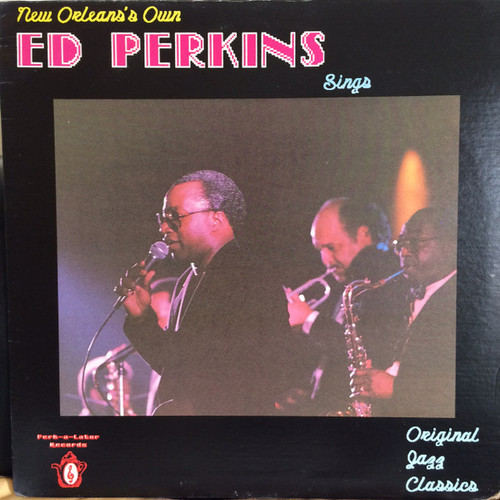 Ed Perkins* - New Orleans's Own Ed Perkins Sings Original Jazz Classics (LP, Album)