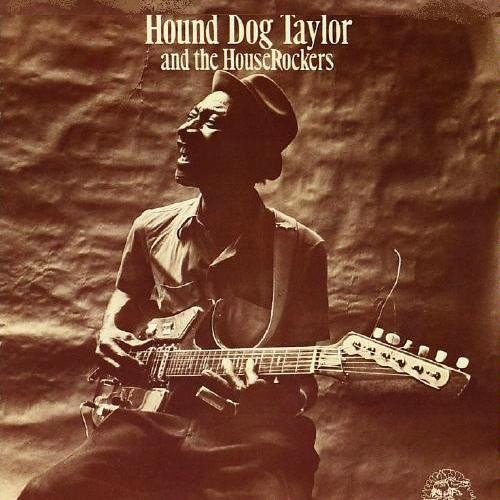 Hound Dog Taylor And The HouseRockers* - Hound Dog Taylor And The HouseRockers (CD, Album, Club, RE)